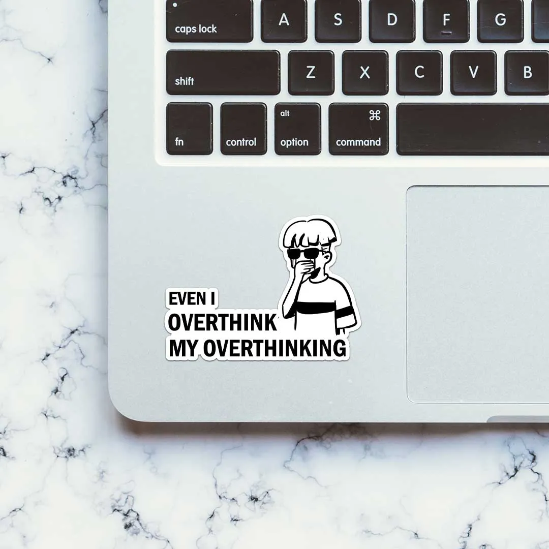 Even I Overthink My Overthinking Sticker