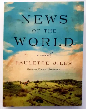 NEWS OF THE WORLD - Paulette Jiles