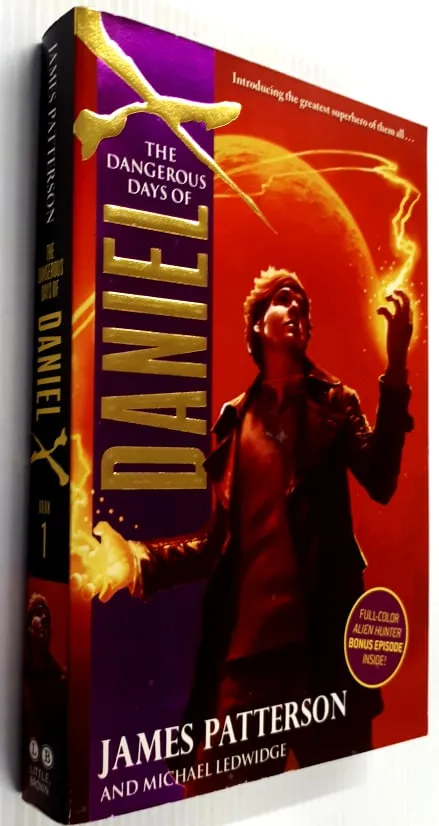 THE DANGEROUS DAYS OF DANIEL X - James Patterson, Michael Ledwidge